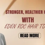 Stronger, Healthier Hair with Eden Roc Hair Tonic